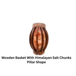 Wooden Basket With Himalayan Salt Chunks Pillar Shape